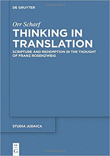 Read more about the article Scharff, Orr (2019): Thinking in Translation Scripture and Redemption in the Thought of Franz Rosenzweig