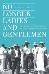 Read more about the article Lecture by our Research Fellow, Dr. Viola Alianov-Rautenberg: “No Longer Ladies And Gentlemen: Gender And The German-Jewish Migration To Mandatory Palestine”